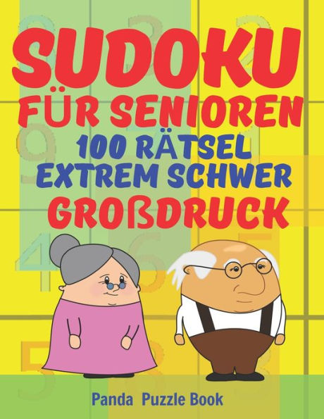 Sudoku Für Senioren - 100 Rätsel Extrem Schwer - Großdruck: Rätselbuch Rentner - Sudoku Extrem Schwer - Rätselbuch Große Schrift Senioren