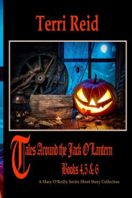 Title: Tales Around the Jack O'Lantern - Books 4,5 & 6: A Mary O'Reilly Series Short Story Collection, Author: Terri Reid