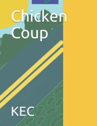 Title: Chicken Coup, Author: K E C