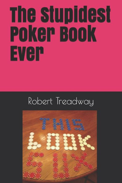 The Stupidest Poker Book Ever