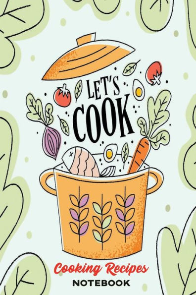 Healthy Cooking Recipes: A Book to Write & Keep Track of Food Recipes - Build Your Personal Collection of Recipes for Future Use