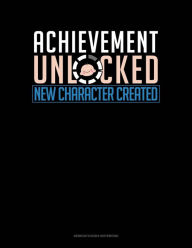 Title: Achievement Unlocked New Character Created: Genkouyoushi Notebook, Author: Jeryx Publishing