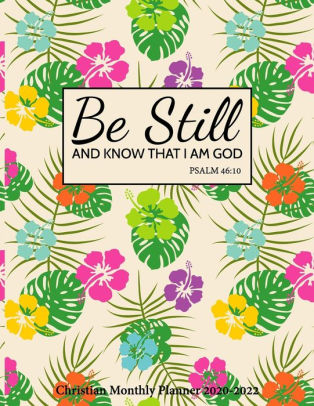 Be Still And Know That I Am God Christian Monthly Planner 2020 2022 Religious Three Years Organizer Book With Bible Quotes January 2020 December