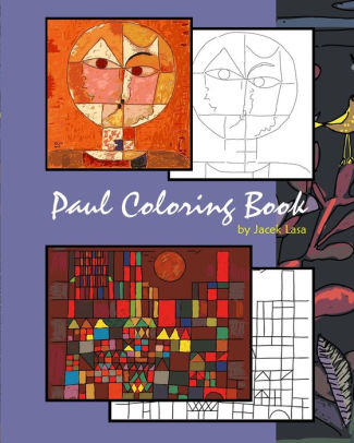 Download Paul Coloring Book Coloring Book With The Most Famous Paul Klee Paintings By Jacek Lasa Paperback Barnes Noble