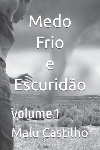 Medo, frio e escuridão: volume 1