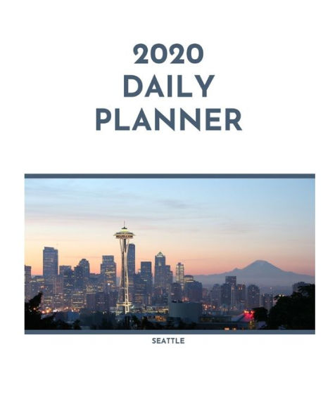 2020 Daily Planner: Seattle; January 1, 2020 - December 31, 2020; 8" x 10"