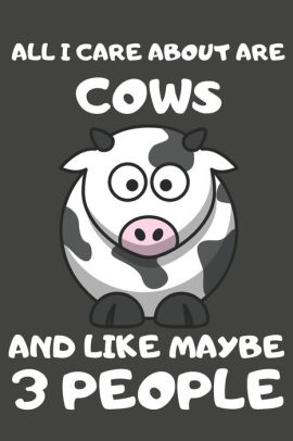 I Care About Are Cows And Like Maybe