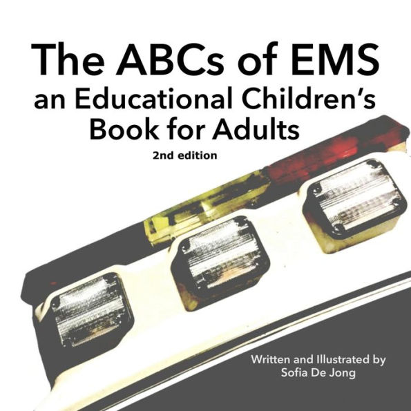 The ABC's of EMS: An Educational Children's Book for Adults
