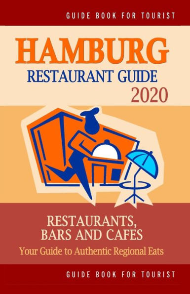 Hamburg Restaurant Guide 2020: Your Guide to Authentic Regional Eats in Hamburg, Germany (Restaurant Guide 2020)