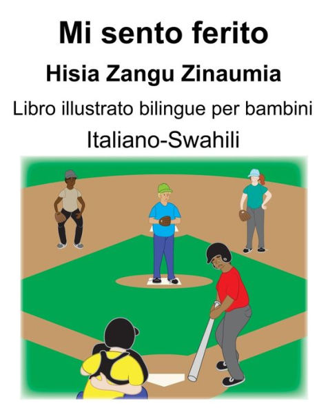 Italiano-Swahili Mi sento ferito/Hisia Zangu Zinaumia Libro illustrato bilingue per bambini