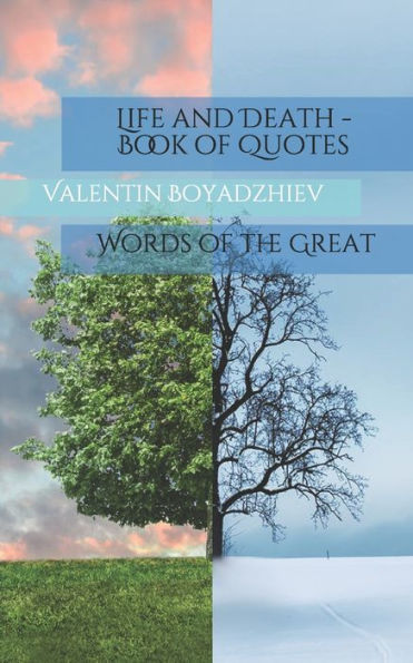 Life and Death - Book of Quotes: Words of the Great