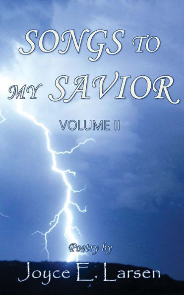 Songs to My Savior Volume II