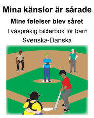 Title: Svenska-Danska Mina känslor är sårade/Mine følelser blev såret Tvåspråkig bilderbok för barn, Author: Richard Carlson
