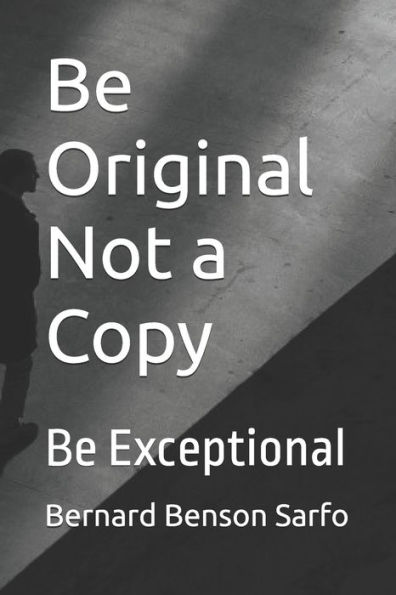 Be Original Not a Copy: Be Exceptional