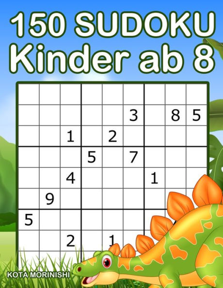 150 Sudoku Kinder ab 8: Sudoku Mit Dinosaurier Buch für Kinder
