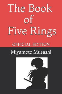 The Book of Five Rings by Miyamoto Musashi: Official Edition