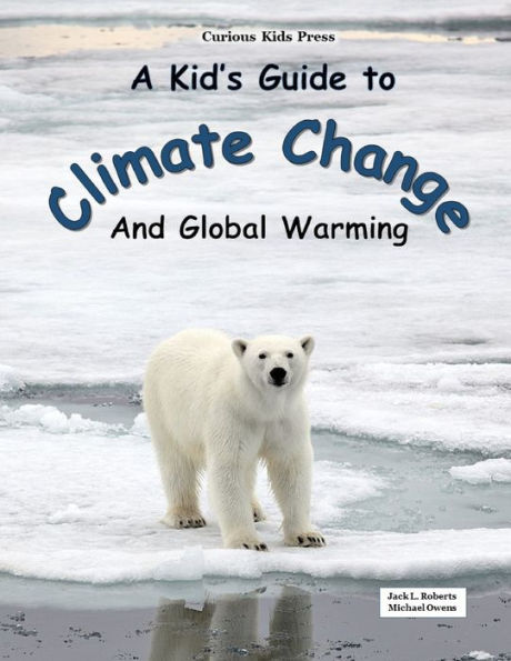 A Kid's Guide to Climate Change and Global Warming