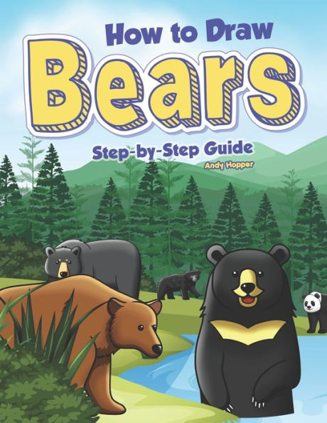 How to Draw Bears Step-by-Step Guide: Best Bear Drawing Book for You and Your Kids