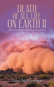 Title: Death of All Life on Earth Ii: When the World Died, How We Survived, Author: Don McComber