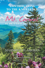 Title: Contributions to the Knowledge of Mt. Carmel by Dr. E Graf Von Mülinen, Author: Mahmoud El Salman