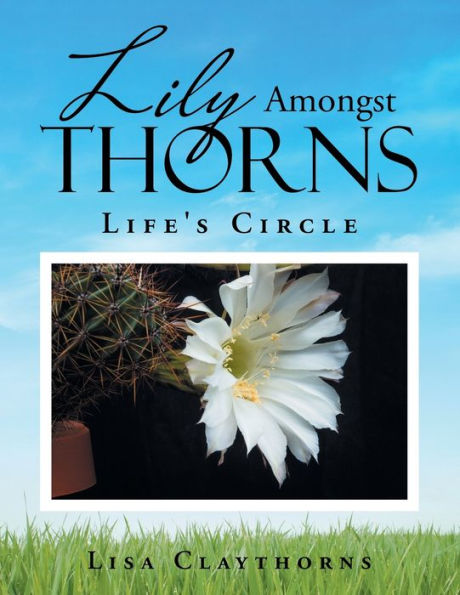 Lily Amongst Thorns: Life's Circle