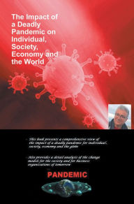 Title: The Impact of a Deadly Pandemic on Individual, Society, Economy and the World, Author: Robert DuPrey PhD