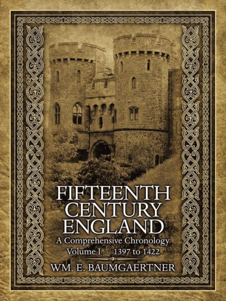 Fifteenth Century England a Comprehensive Chronology: Volume I 1397 to 1422