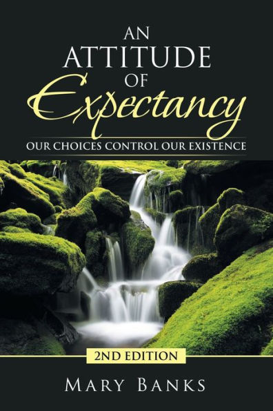 An Attitude of Expectancy: Our Choices Control Existence
