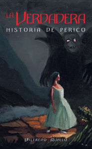 Title: La Verdadera Historia De Perico, Author: Wilfredo Alvelo