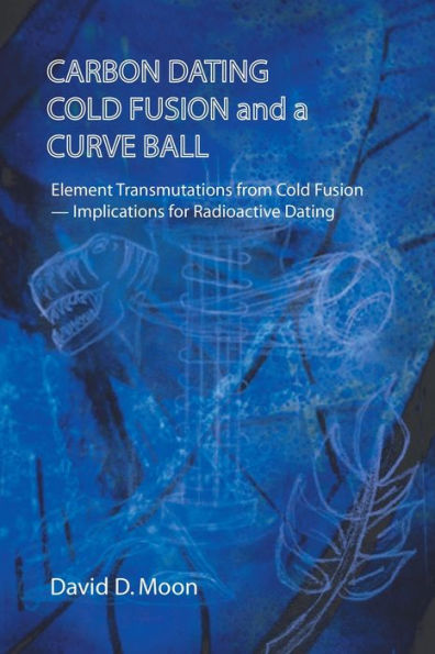 Carbon Dating, Cold Fusion, and a Curve Ball
