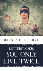 Title: Lottery Loser, You Only Live Twice, Author: Brenda Lee Burke