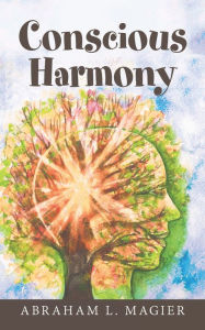 Title: Conscious Harmony, Author: Abraham L. Magier