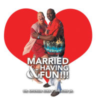 Title: Married & Having Fun!!!, Author: Dr. Shonda Kirk