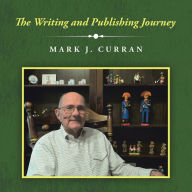 Title: The Writing and Publishing Journey, Author: Mark J. Curran