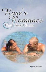 Title: Rose's Romance: Third Time Charm, Author: Les Sonksen