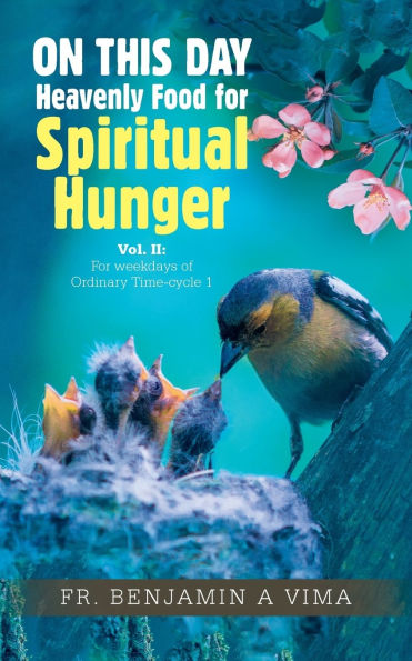 ON THIS DAY Heavenly Food For Spiritual Hunger: Vol. II: weekdays of Ordinary Time-cycle 1