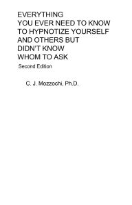 Title: EVERYTHING YOU EVER NEED TO KNOW TO HYPNOTIZE YOURSELF AND OTHERS BUT DIDN'T KNOW WHOM TO ASK: Second Edition, Author: C. J. Mozzochi Ph.D.