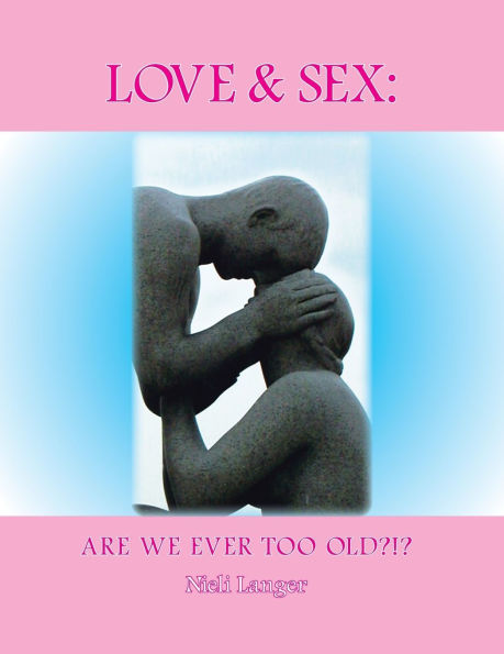 Love and Sex: Are We Ever Too Old?!?