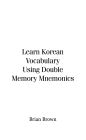 Learn Korean Vocabulary Using Double Memory Mnemonics
