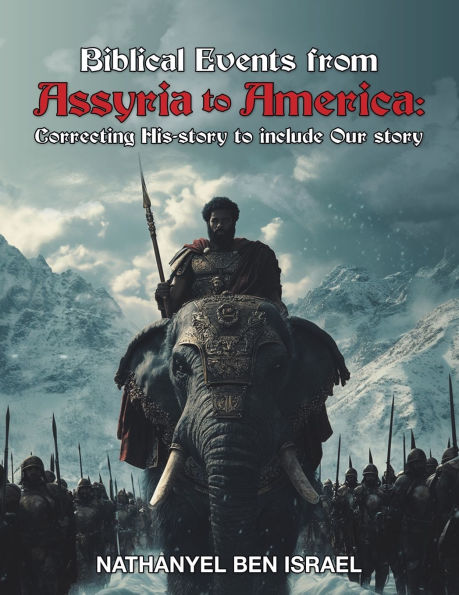 Biblical Events from Assyria to America: Correcting His-story include Our story