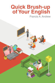 Title: Quick Brush-up of Your English, Author: Francis A Andrew