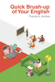 Title: Quick Brush-up of Your English, Author: Francis A. Andrew