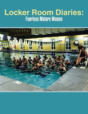 Locker Room Diaries: Fearless Mature Women
