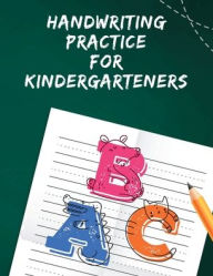 Title: Handwriting Practice For Kindergarteners - Handwriting Practice Notebook: Blank Writing Paper With Lines - 8.5 x 11 inch (21.59 x 27.94 cm.), Author: Californiacreate