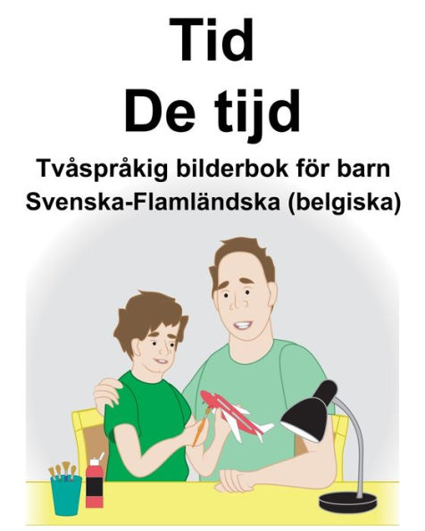 Svenska-Flamländska (belgiska) Tid/De tijd Tvåspråkig bilderbok för barn