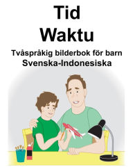 Title: Svenska-Indonesiska Tid/Waktu Tvåspråkig bilderbok för barn, Author: Richard Carlson