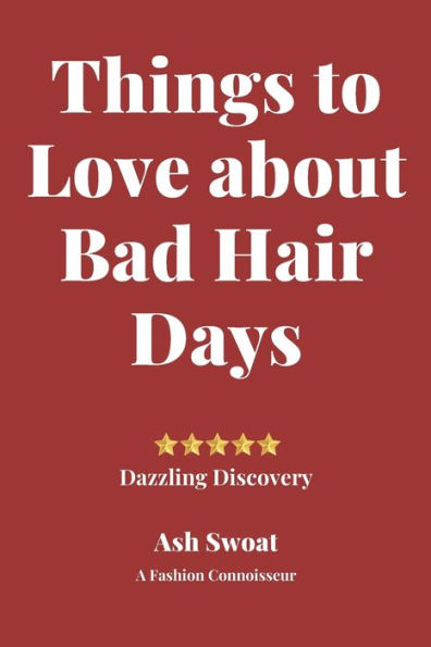 Things to love about Bad Hair Days: Practical Advice to make things better