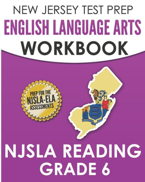NEW JERSEY TEST PREP English Language Arts Workbook NJSLA Reading Grade 6: Preparation for the NJSLA-ELA