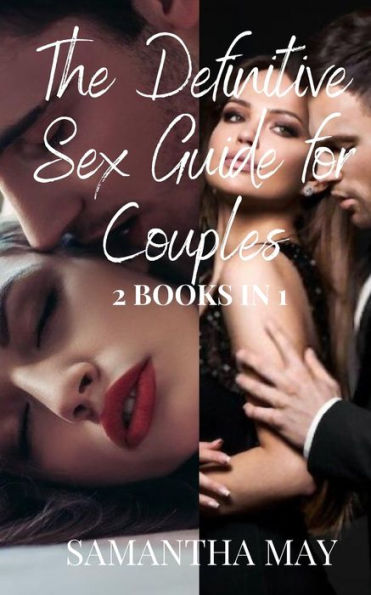The Definitive Sex Guide for Couples: 2 books in 1