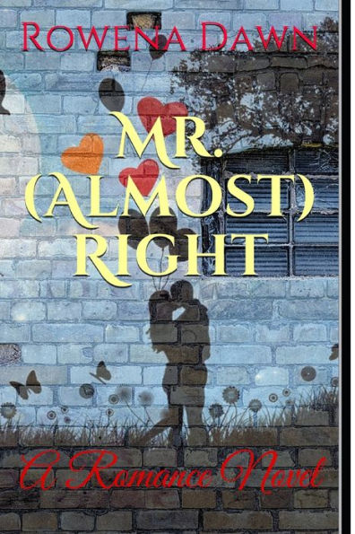 Mr. (Almost) Right: A Romance Novel